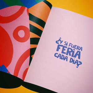 ¿Y SI FUERA FERIA CADA DÍA?